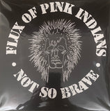 Flux Of Pink Indians ‎– Not So Brave LP NEW 180g