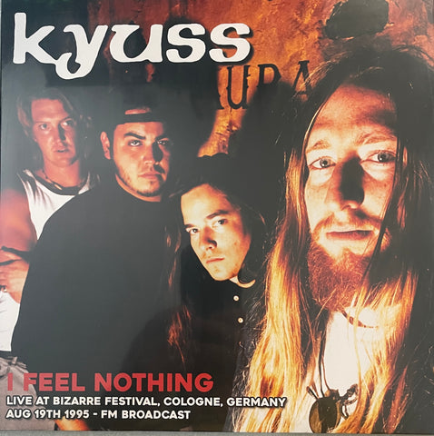 Kyuss- I Feel Nothing: Live At Bizarre Festival, Cologne, Germany Aug 19th 1995 - FM Broadcast  500 PRESSED