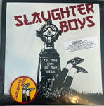 SLAUGHTER BOYS "Til The End Of The Weak" LP (Limited ed. of 200 w/ Patch)