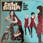CHERRY OVERDRIVE "Go Prime Time, Honey!" 12" LP - NEW/SEALED